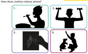 Activity 4: Do it yourself! LEAD IN: Read and circle the activities Joshua does. How does Joshua reduce stress?