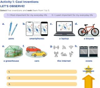 Activity 1: Cool Inventions LET’S OBSERVE! Select five inventions and rank them from 1 to 5. 1 = Most important for my everyday life 5 = Least important for my everyday life