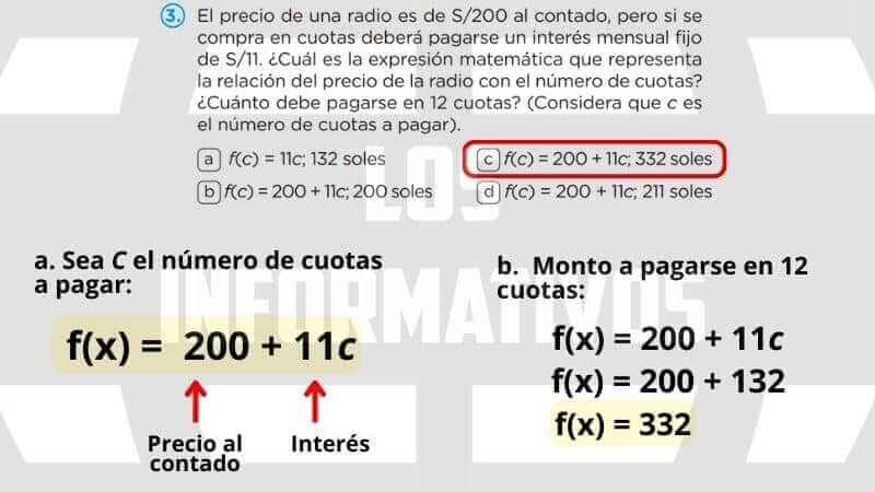 El precio de una radio es de S/200 al contado, pero si se compra en cuotas deberá pagarse un interés mensual fijo de S/11. ¿Cuál es la expresión matemática que representa la relación del precio de la radio con el número de cuotas? ¿Cuánto debe pagarse en 12 cuotas? (Considera que c es el número de cuotas a pagar). a) f(c) = 11c; 132 soles, b) f(c) = 200 + 11c; 200 soles, c) f(c) = 200 + 11c; 332 soles, d) f(c) = 200 + 11c; 211 soles, Resuelve los siguientes problemas en tu cuaderno o portafolio, libro de matemática 2do de secundaria cuaderno de trabajo, fichas de matemática segundo de secundaria
